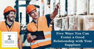 Five Ways You Can Foster a Good Relationship with Your Suppliers