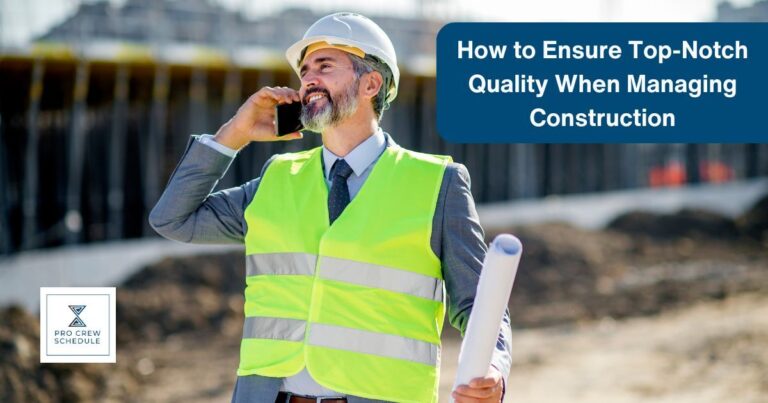 How to Ensure Top-Notch Quality When Managing Construction
