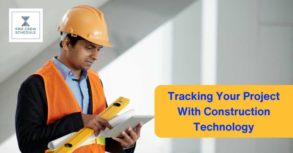 Tracking Your Project With Construction Technology