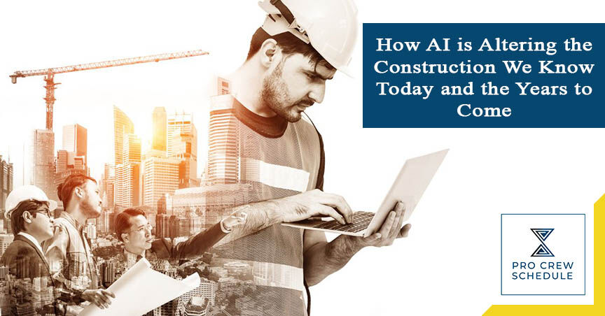 How AI is Altering the Construction We Know Today and the Years to Come