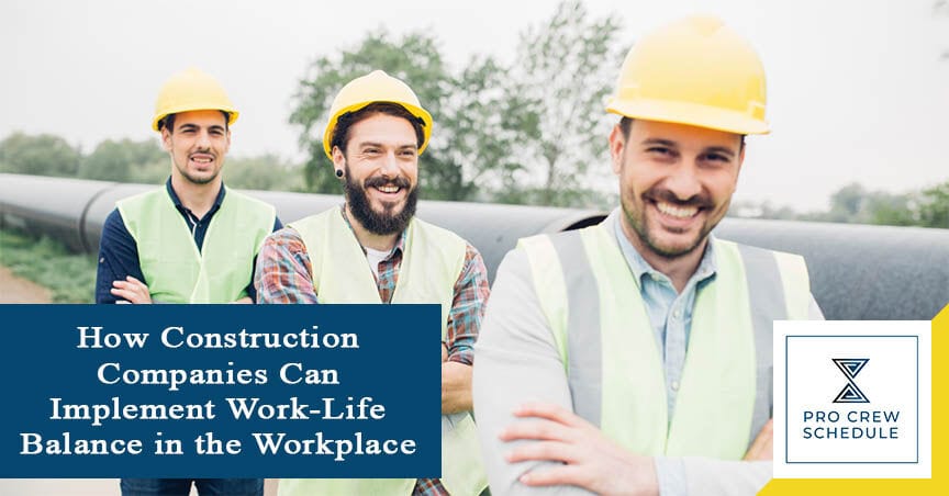 How Construction Companies Can Implement Work-Life Balance in the ...