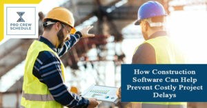 How Construction Software Can Help Prevent Costly Project Delays