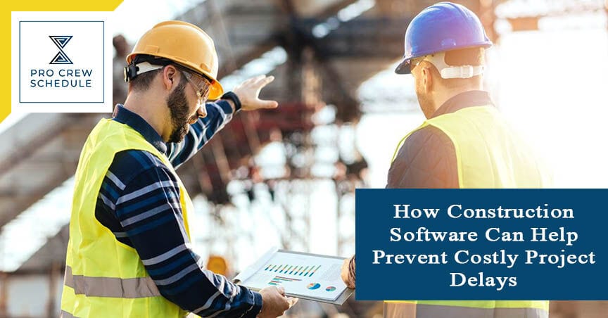 How Construction Software Can Help Prevent Costly Project Delays | PRO ...