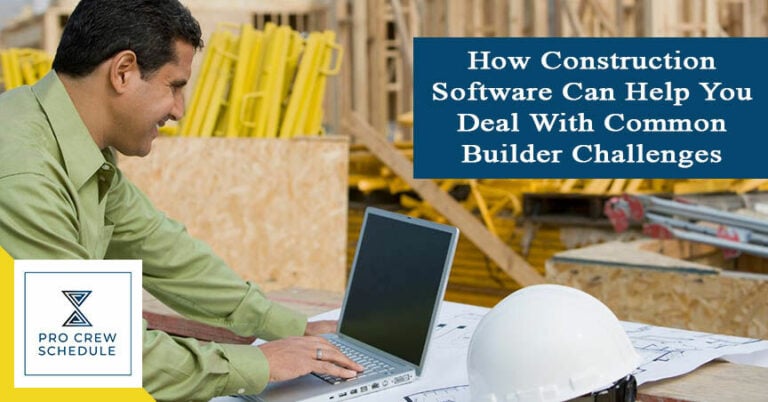 How Construction Software Can Help You Deal With Common Builder Challenges
