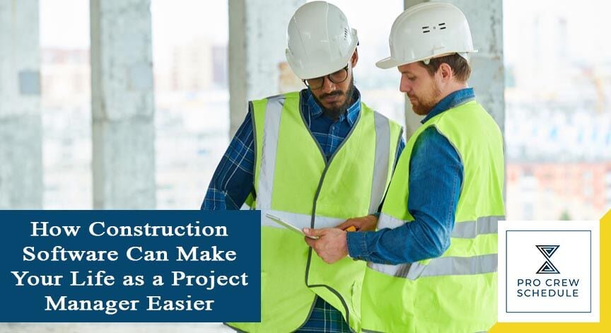 How Construction Software Can Make Your Life As A Project Manager Easier Pro Crew Schedule 5505