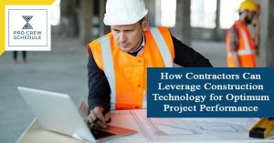 How Contractors Can Leverage Construction Technology for Optimum Project Performance