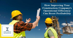 How Improving Your Construction Company's Operational Efficiency Can ...