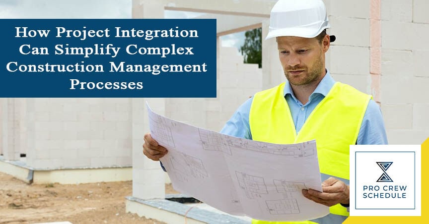 How Project Integration Can Simplify Complex Construction Management Processes