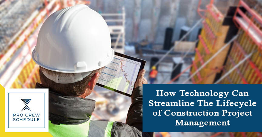 How Technology Can Streamline The Lifecycle of Construction Project Management