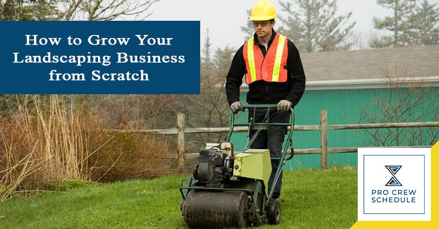 How To Grow Your Landscaping Business from Scratch