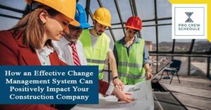 How an Effective Change Management System Can Positively Impact Your Construction Company