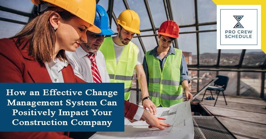 How an Effective Change Management System Can Positively Impact Your Construction Company