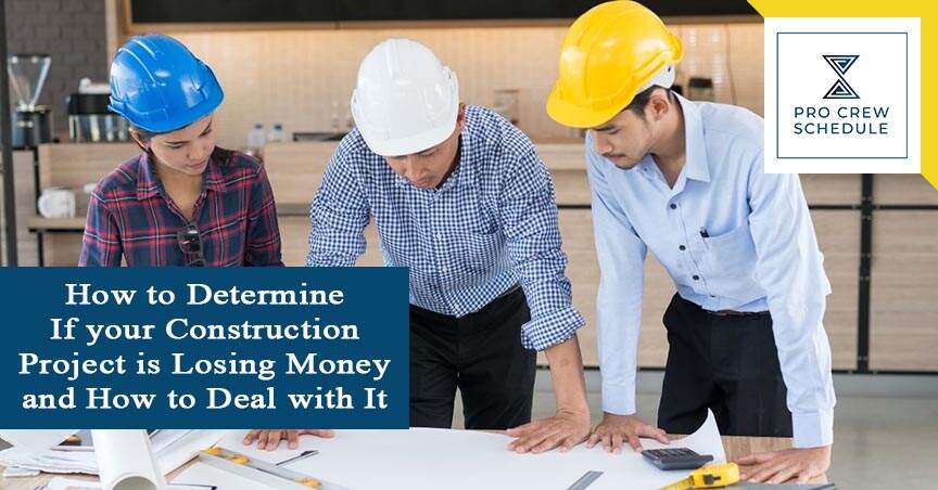 How to Determine If Your Construction Project is Losing Money and How to Deal with It