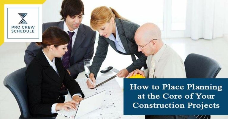 How to Place Planning at the Core of Your Construction Projects