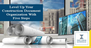 Level Up Your Construction Document Organization With Five Steps