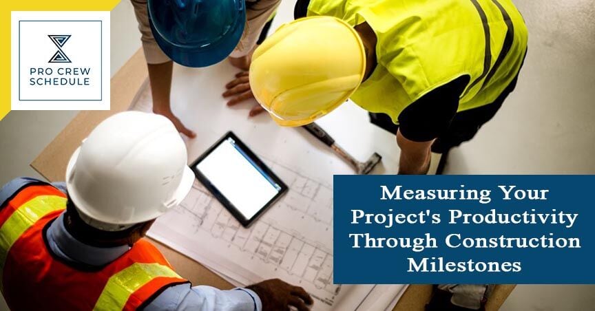 Measuring Your Project's Productivity Through Construction Milestones