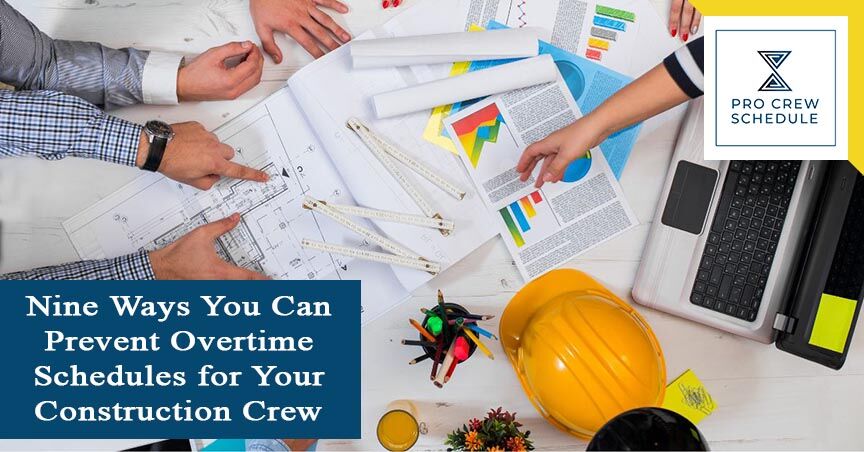 Nine Ways You Can Prevent Overtime Schedules for Your Construction Crew