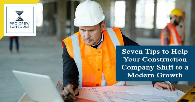 Seven Tips to Help Your Construction Company Shift to a Modern Growth Mindset