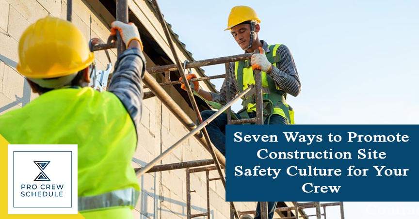Seven Ways to Promote Construction Site Safety Culture for Your Crew
