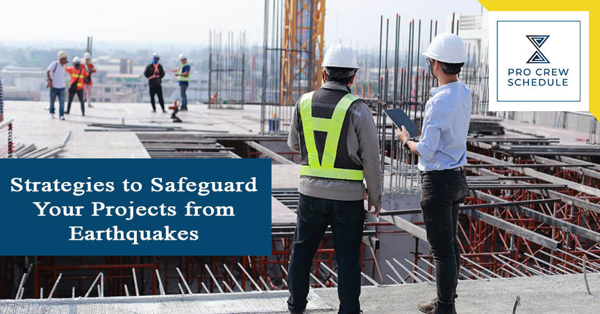 Strategies to Safeguard Your Projects from Earthquakes