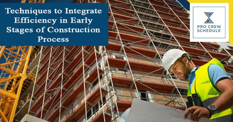Techniques to Integrate Efficiency in Early Stages of Construction Process