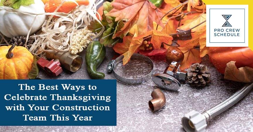 The Best Ways to Celebrate Thanksgiving with Your Construction Team This Year