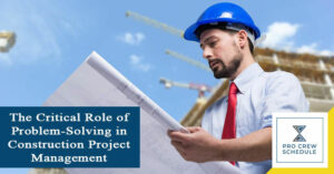 The Critical Role of Problem-Solving in Construction Project Management