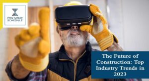 The Future of Construction: Top Industry Trends in 2023