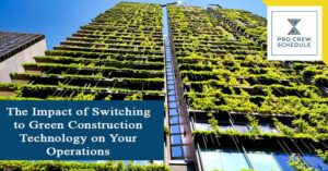 The Impact of Switching to Green Construction Technology on Your Operations