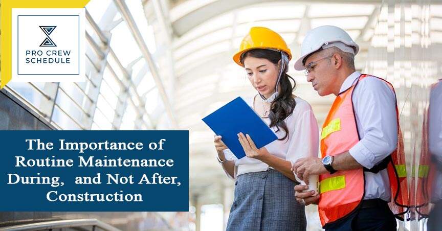 The Importance of Routine Maintenance During, and Not After, Construction