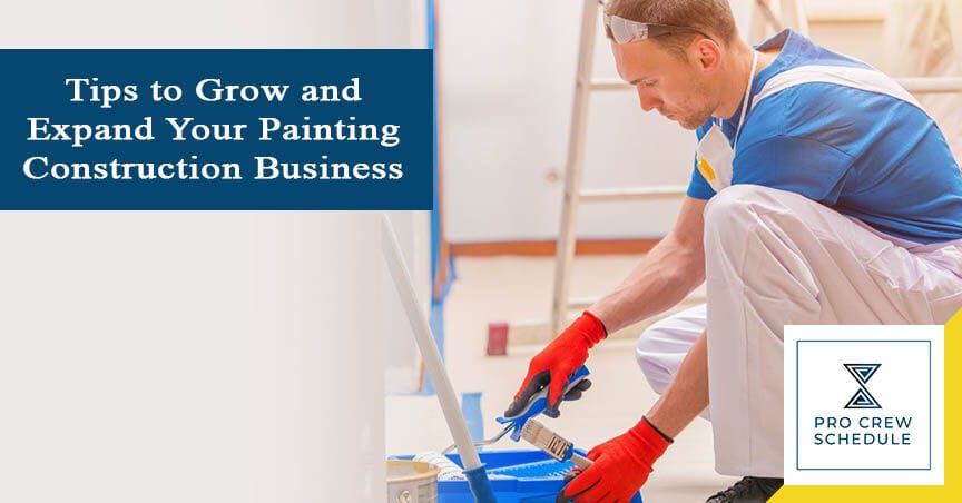 Tips to Grow and Expand Your Painting Construction Business