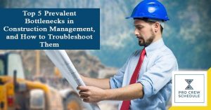 Top 5 Prevalent Bottlenecks in Construction Management, and How to Troubleshoot Them