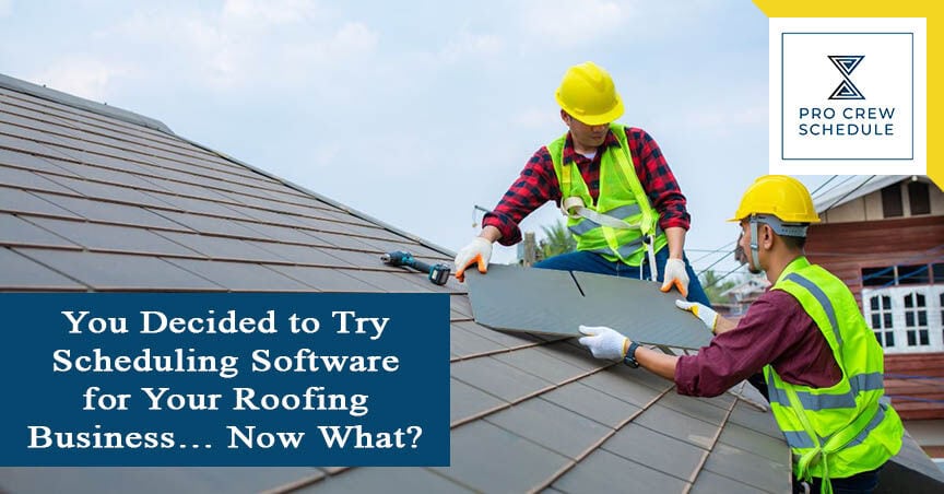 Try Scheduling Software for Your Roofing Business