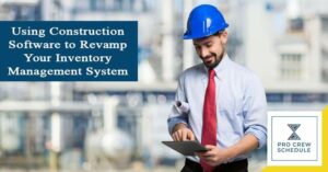 Using Construction Software to Revamp Your Inventory Management System