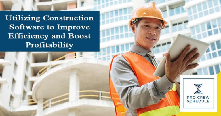 Utilizing Construction Software to Improve Efficiency and Boost Profitability