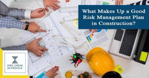 What Makes Up a Good Risk Management Plan in Construction