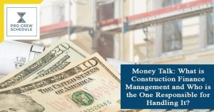 What is Construction Finance Management and Who is the One Responsible for Handling It