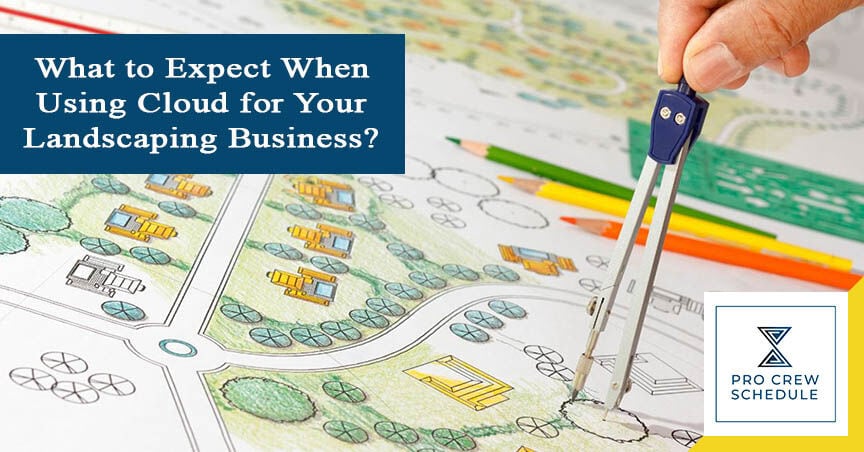 What to Expect When Using Cloud for Your Landscaping Business?