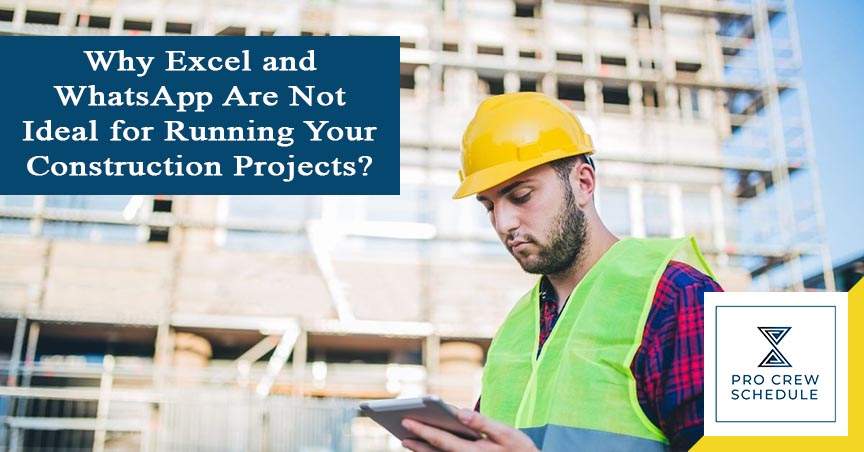 Why Excel and WhatsApp Are Not Ideal for Running Your Construction Projects
