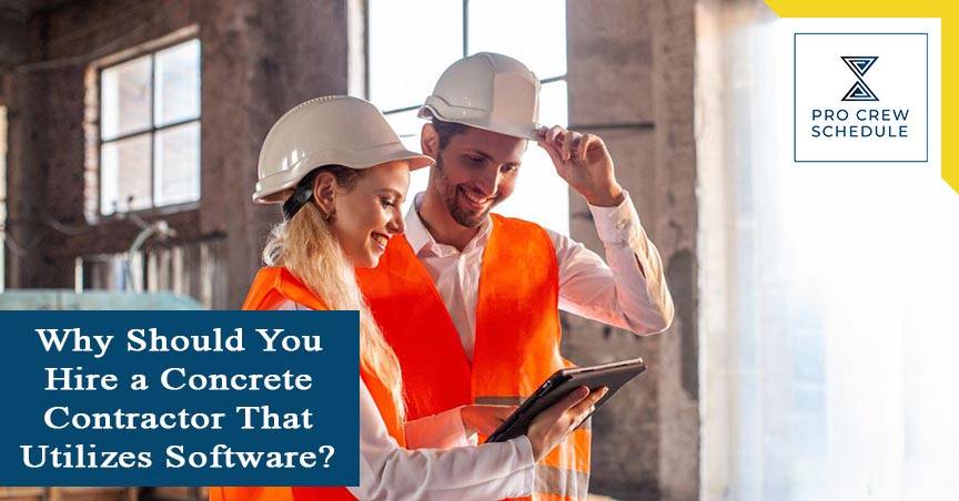 Why Should You Hire a Concrete Contractor That Utilizes Software