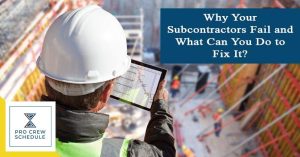 Why Your Subcontractors Fail and What Can You Do to Fix It