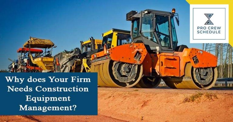 Why does Your Firm Needs Construction Equipment Management